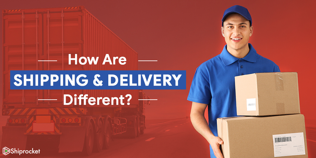 Decoding the Contrast: Shipping vs. Delivery Explained