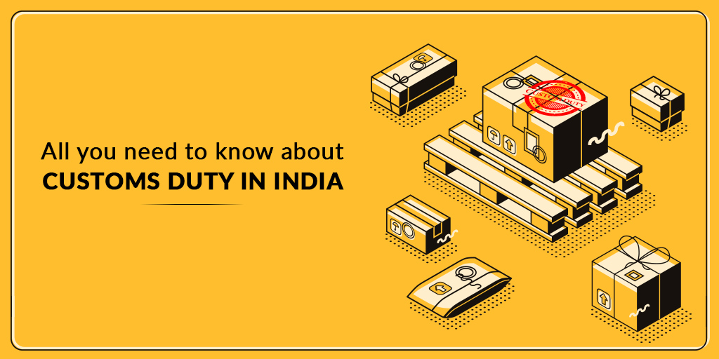 Meaning Of Customs Duty In India And Its Types