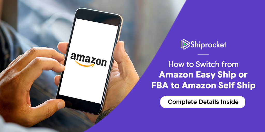 Step By Step Guide For Switching to Amazon Self Ship From Easy Ship or FBA