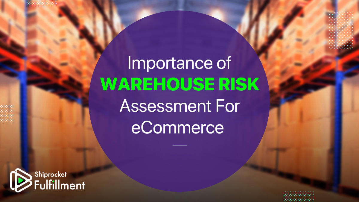 Why is Risk Assessment of a Warehouse Vital for Seamless Logistics Movement?