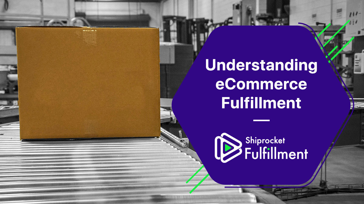 eCommerce Fulfillment: Definition, Types and Scope