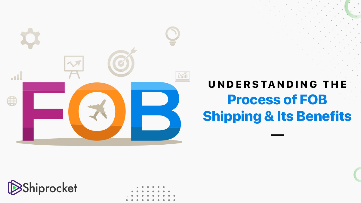 FOB (Free On Board) Shipping: Benefits, Terms, & Pitfalls