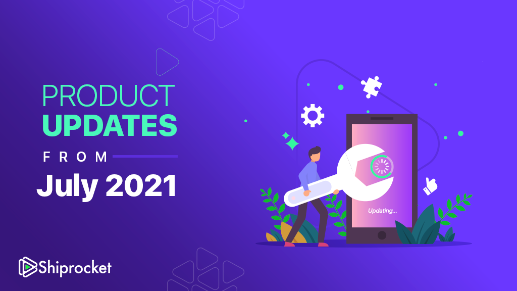 Shiprocket Product Updates From July 2021