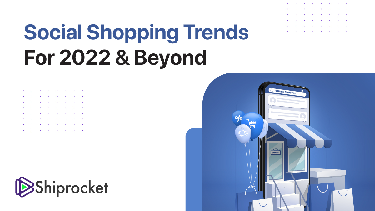 9 Social Shopping Trends You Must Acknowledge in 2022