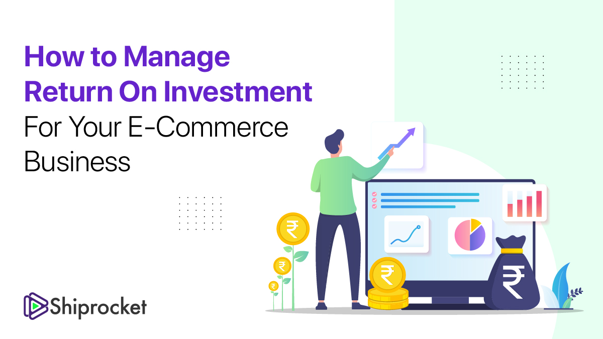 How to Manage Return On Investment (ROI) For Your eCommerce Business