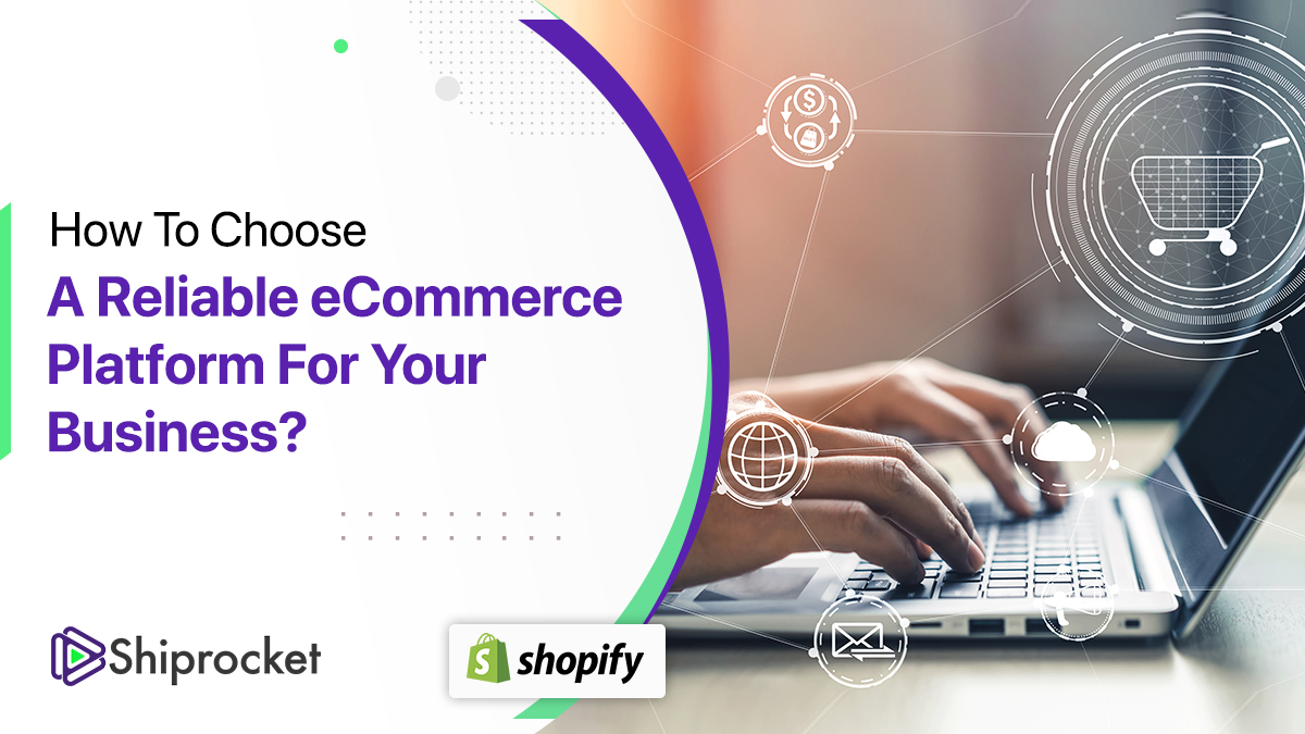 How To Choose A Reliable eCommerce Platform For Your Business?