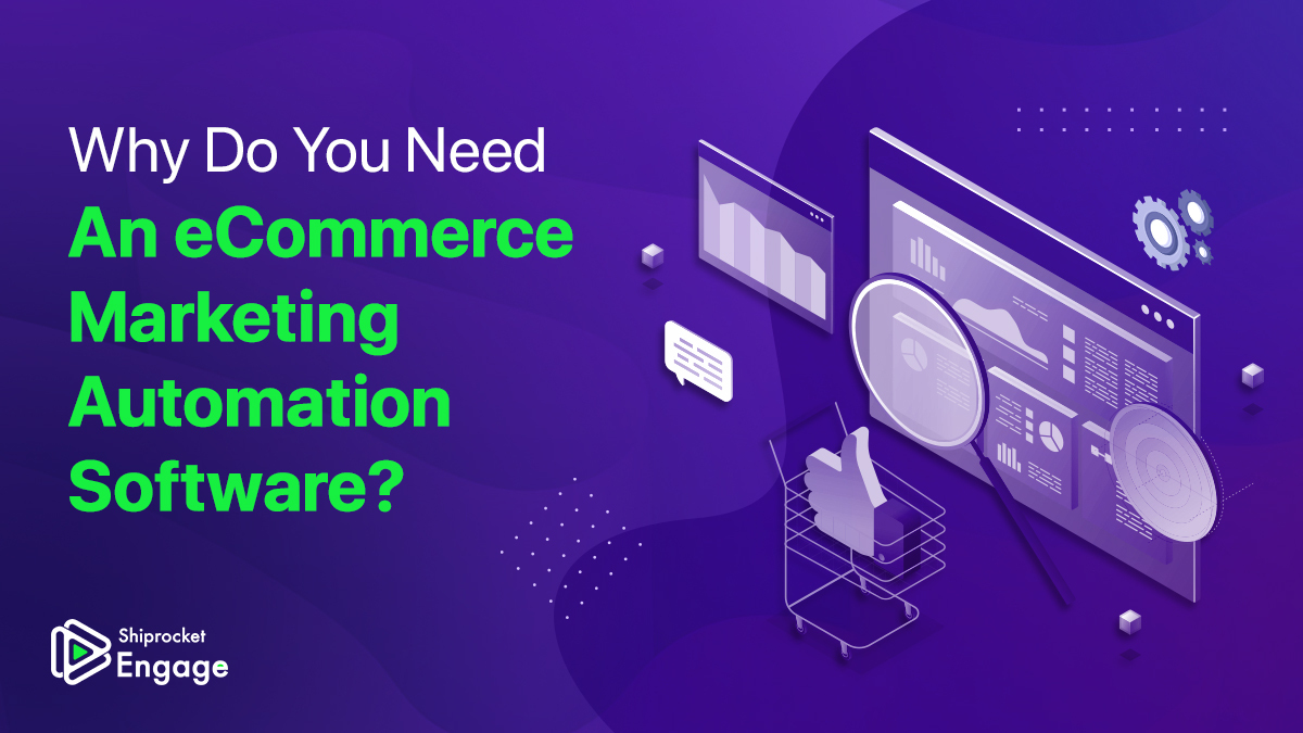 Why Do You Need an eCommerce Marketing Automation Software?