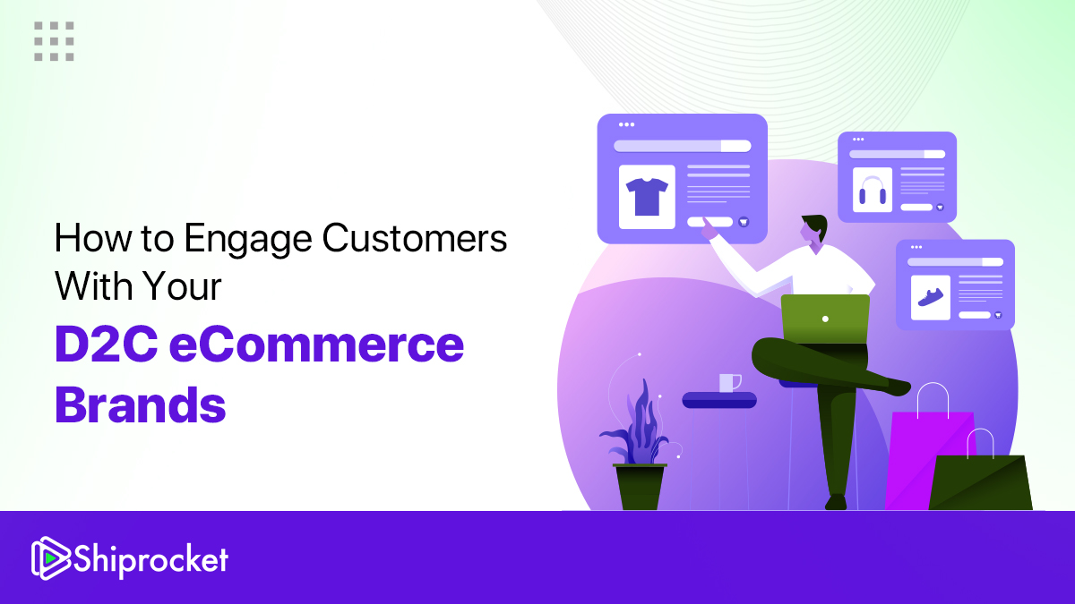 How to Engage Customers With Your D2C eCommerce Brand