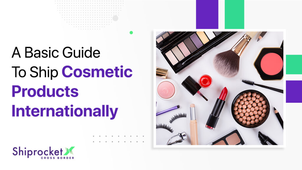 Cosmetics International Shipping: A Basic Guide - Shiprocket X