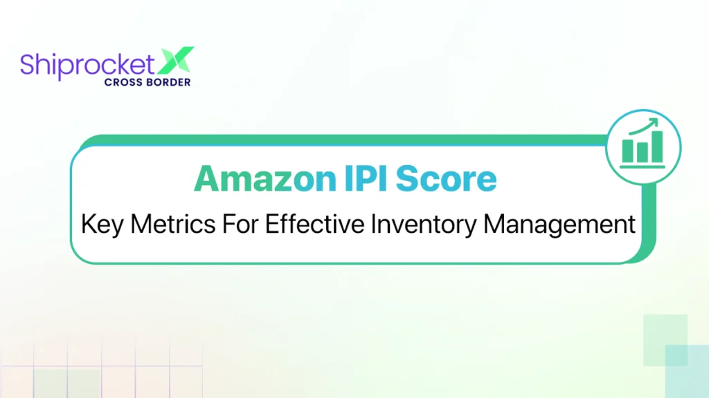 Amazon IPI Score: Key Metrics for Effective Inventory Management