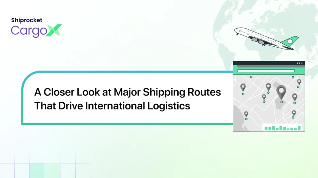 Major Shipping Routes That Drive International Logistics