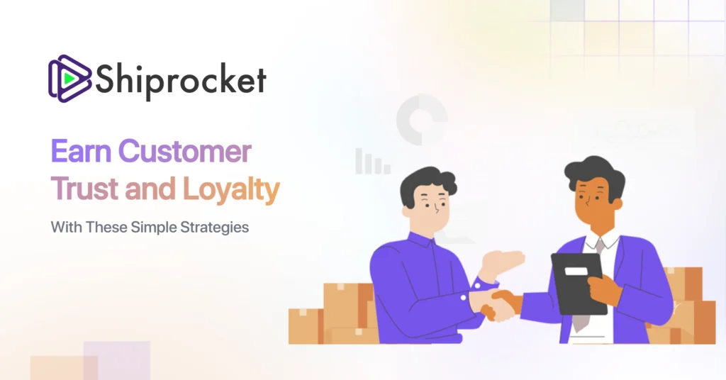 Earn Customer trust and loyalty